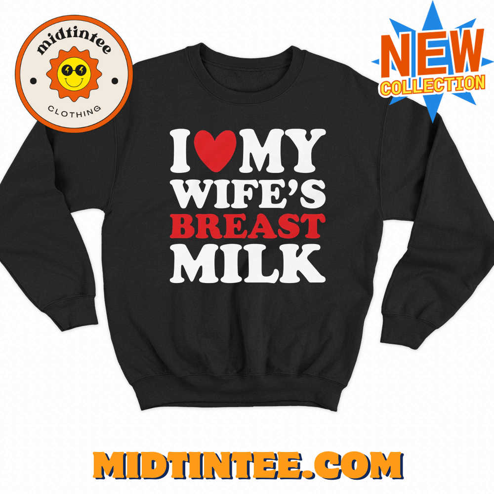 I Heart My Wife’S Breast Milk T-Shirt 30Uf094015 – Utopia Fashion