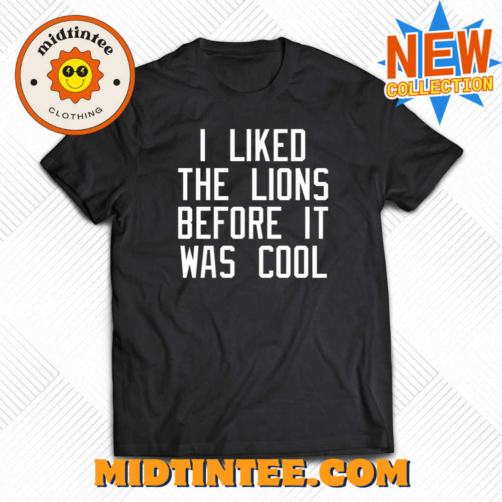 I Liked The Lions Before It Was Cool Slim Shady Shirt 30Uf094021 – Utopia Fashion