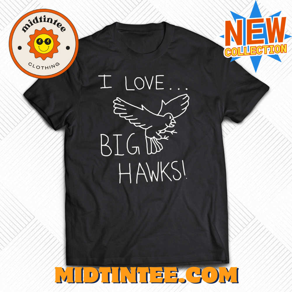 I Love Big Hawks Shirt 30Uf094022 – Utopia Fashion