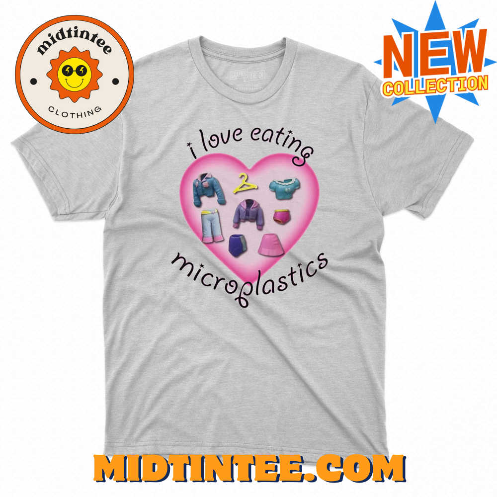 I Love Eating Microplastics Shirt 30Uf094023 – Utopia Fashion