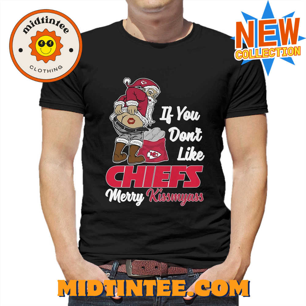 If You Dont Like Chiefs Merry Kissmyass T-Shirt 30Uf094047 – Utopia Fashion