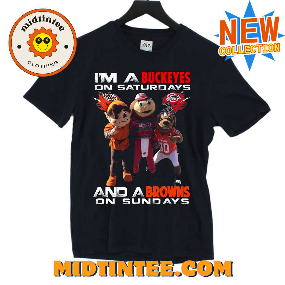 Im A Buckeyes On Saturdays And A Browns On Sundays T-Shirt 30Uf094054 – Utopia Fashion