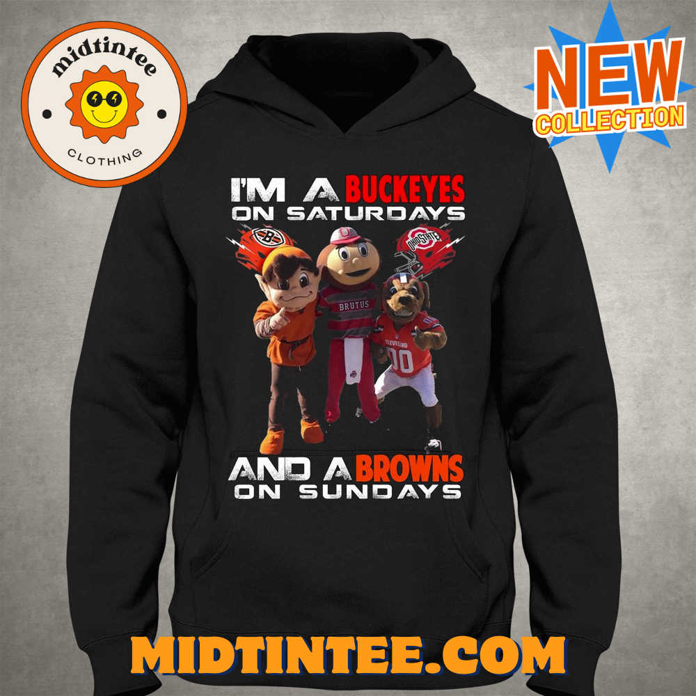 Im A Buckeyes On Saturdays And A Browns On Sundays T-Shirt 30Uf094054 – Utopia Fashion