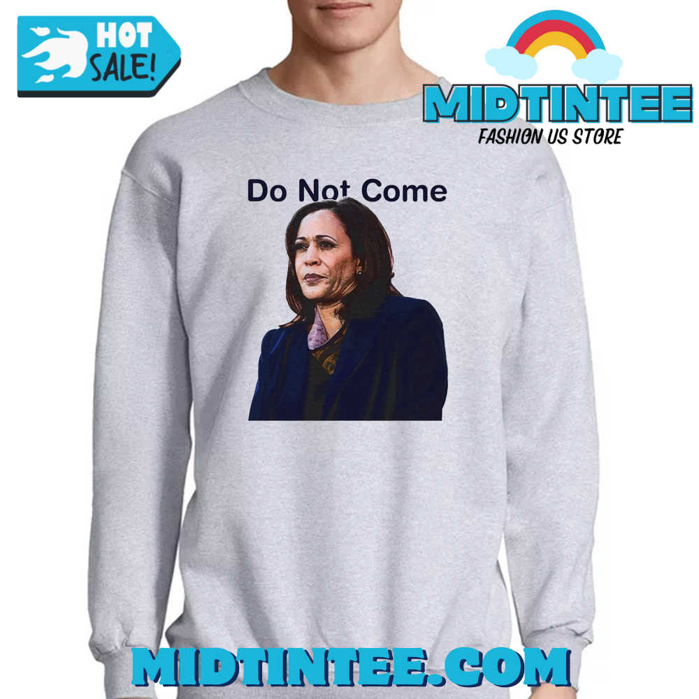 Kamala Harris Do Not Come T-Shirt 30Uf094092 – Utopia Fashion