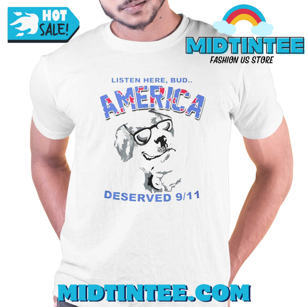 Listen Here Bud America Deserved Shirt 30Uf094106 – Utopia Fashion