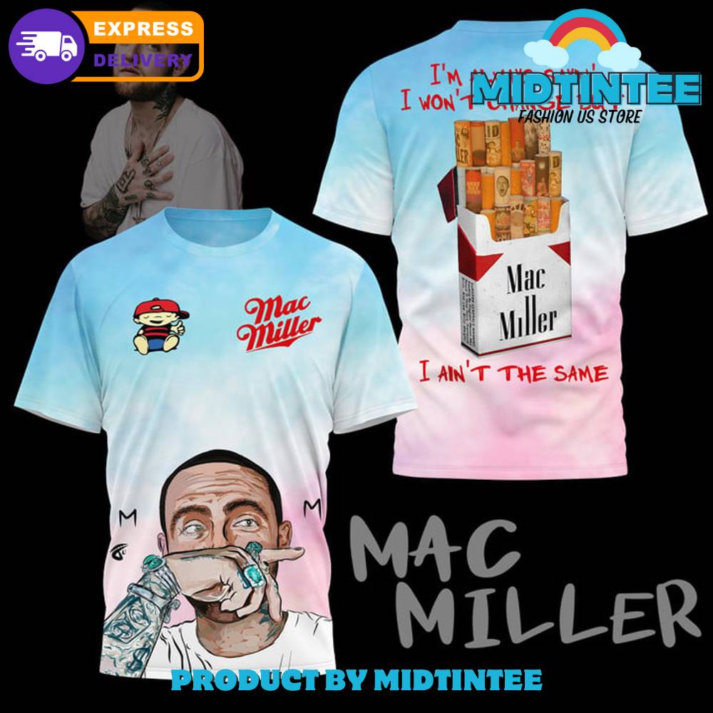 Mac Miller I Ain’T The Same Shirt 30Uf094974 – Utopia Fashion