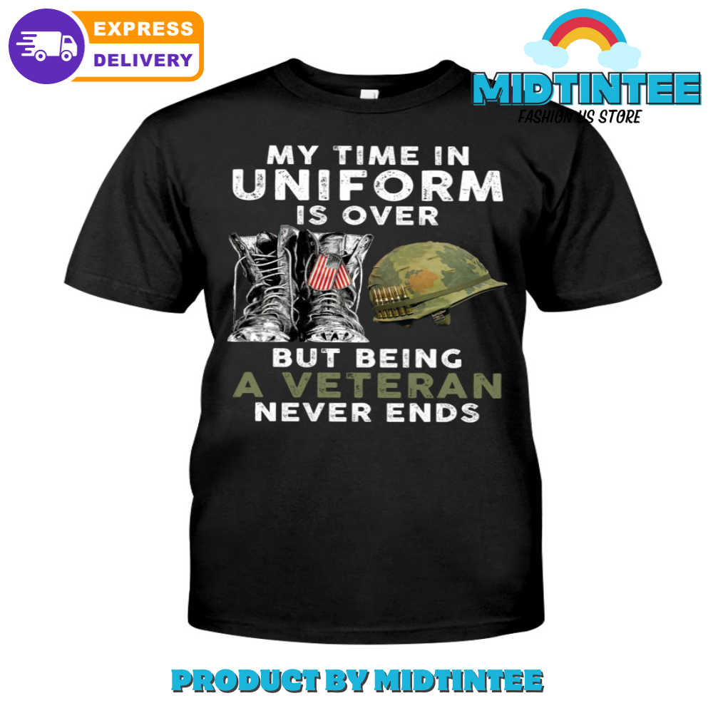 My Time In Uniform Is Over Veteran Day T-Shirt 30Uf094155 – Utopia Fashion