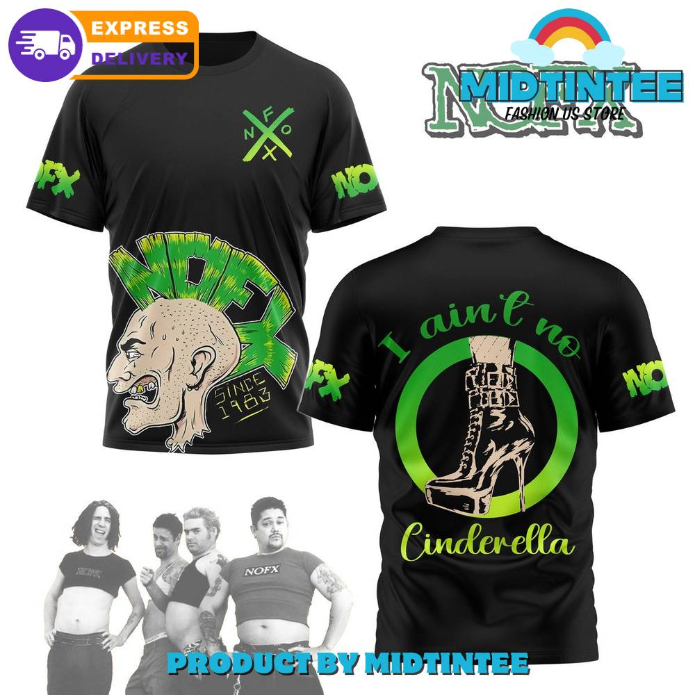 Nofx American Rock Band I Ain’T No Cinderella Shirt 30Uf095121 – Utopia Fashion