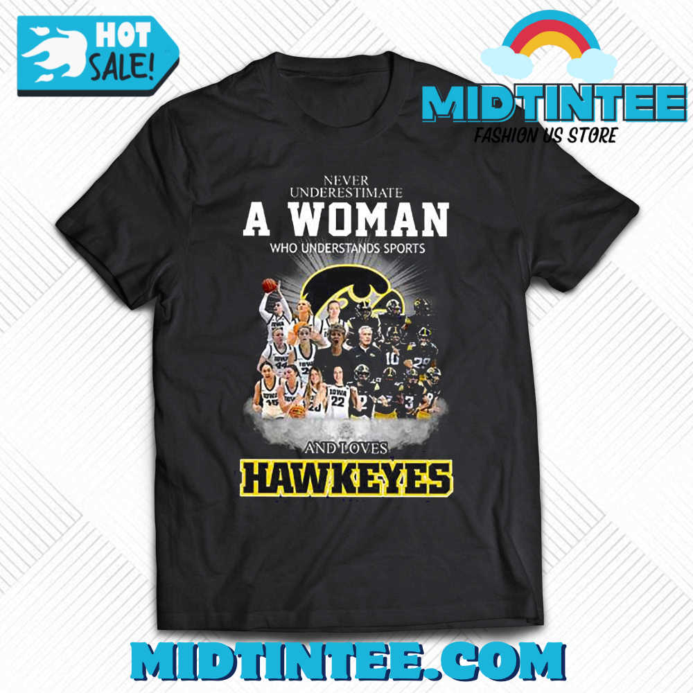 Never Underestimate A Women Who Undersatnds Sports And Loves Hawkeyes Shirt 30Uf094158 – Utopia Fashion