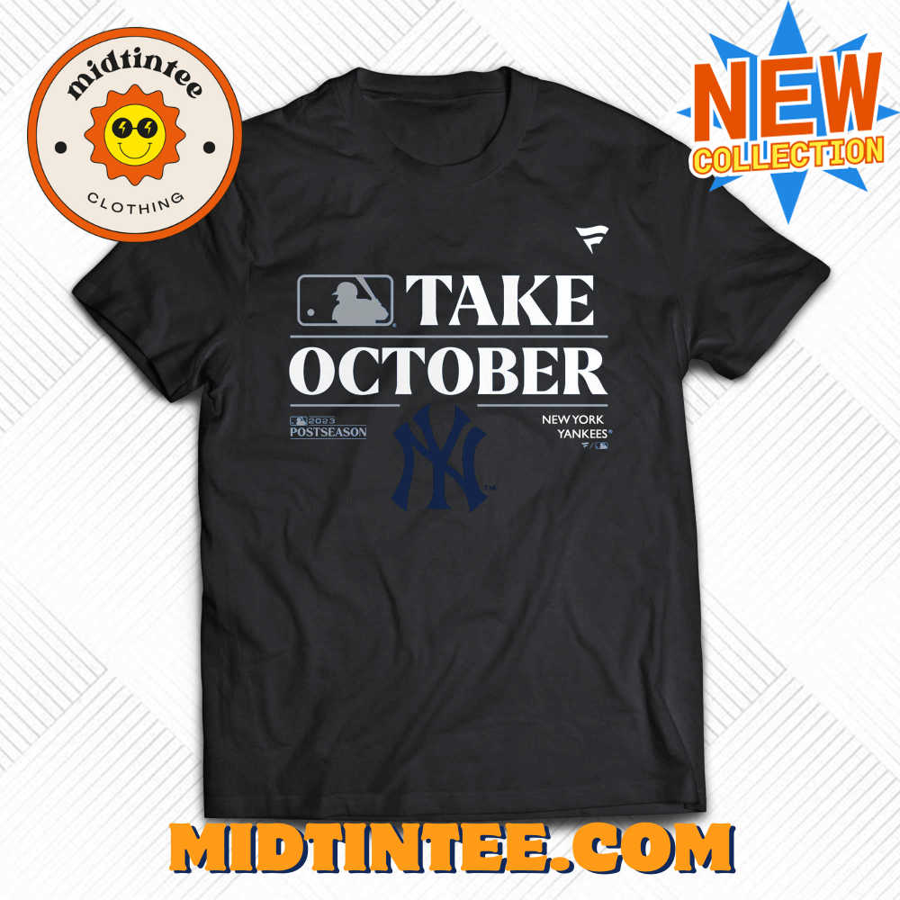 New York Yankees Take October Playoffs Postseason Shirt 30Uf094170 – Utopia Fashion