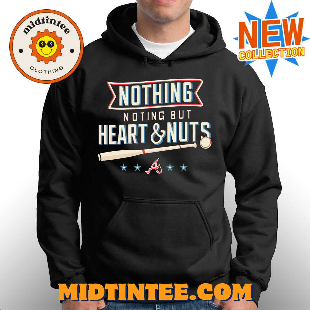 Nothing But Heart And Nuts T-Shirt For Atlanta Braves Fans 30Uf094181 – Utopia Fashion