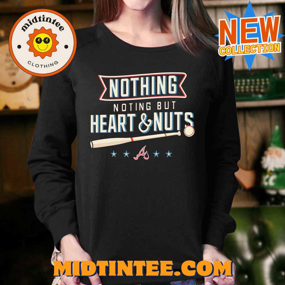 Nothing But Heart And Nuts T-Shirt For Atlanta Braves Fans 30Uf094181 – Utopia Fashion