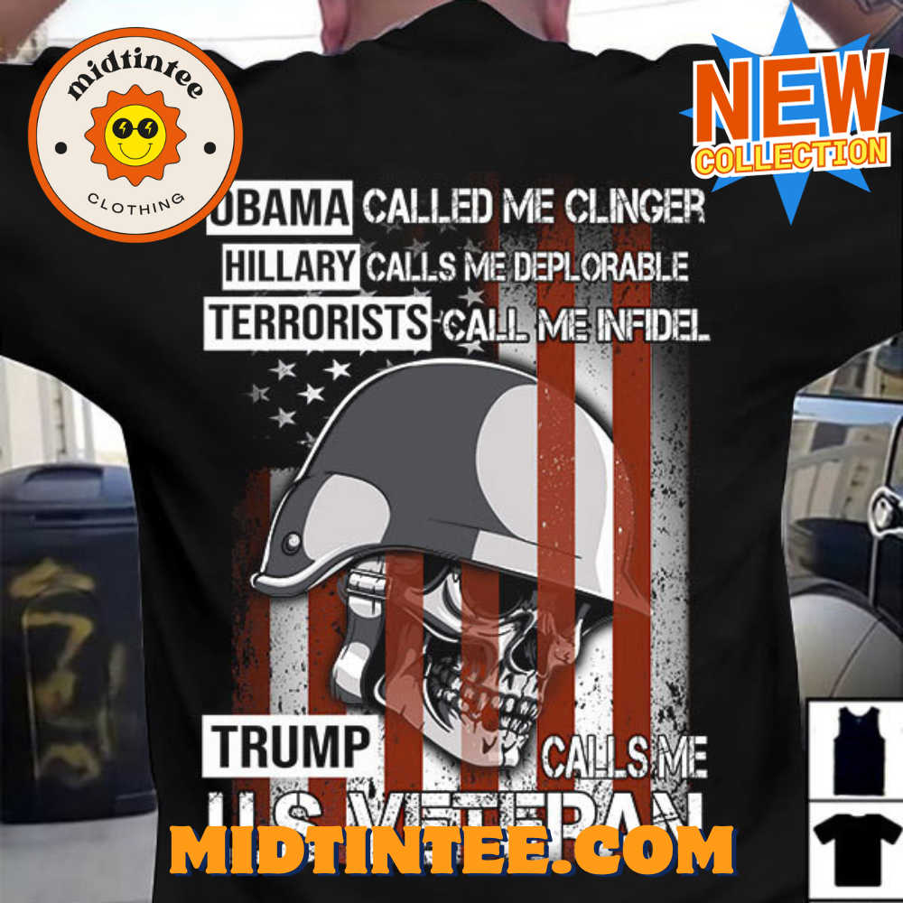 Obama Called Me Clinger Hillary Calls Me Deplorable Trump Calls Me U.S Veteran T-Shirt 30Uf094183 – Utopia Fashion