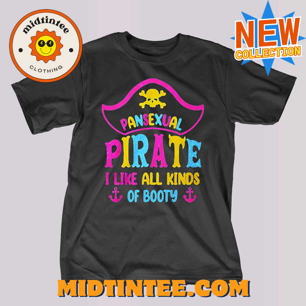 Pansexual Pirate I Like All Kinds Of Booty Shirt 30Uf094200 – Utopia Fashion