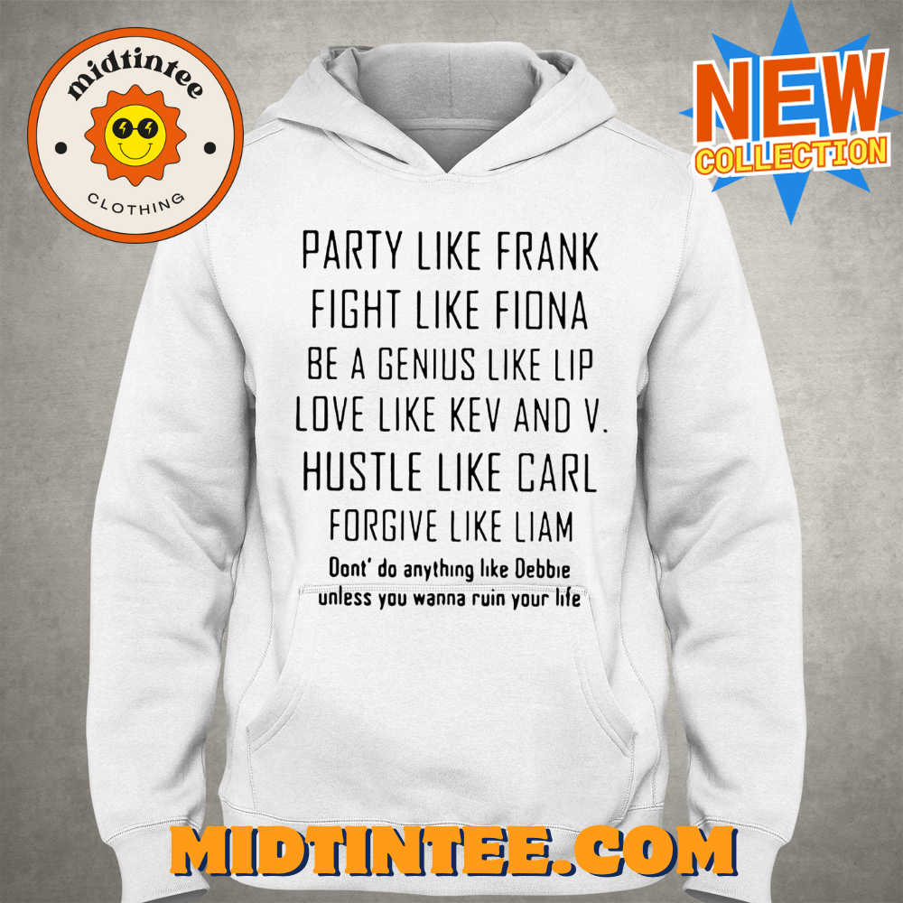 Party Like Frank Fight Like Fiona Be A Genius Like Shirt 30Uf094201 – Utopia Fashion