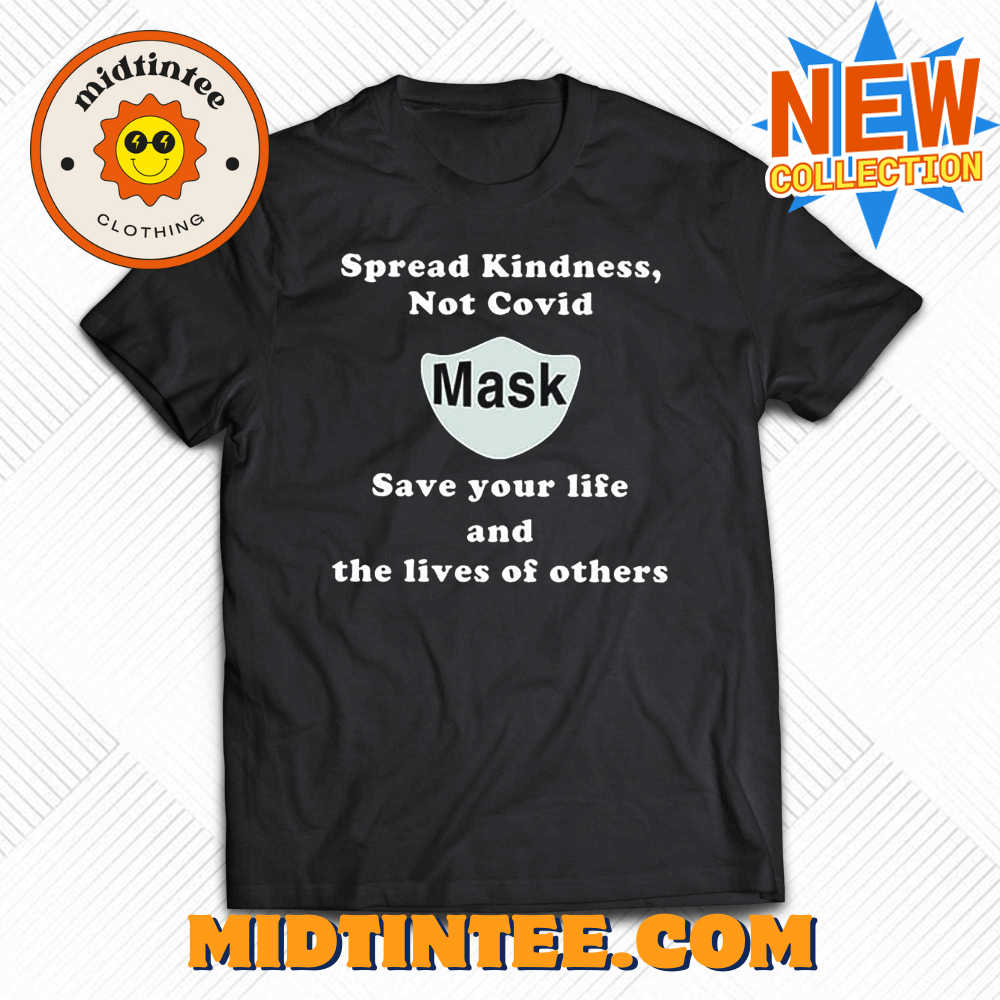 Scott Squires Spread Kindness Not Covid Mask Save Your Life And The Lives Of Others Shirt 30Uf094261 – Utopia Fashion