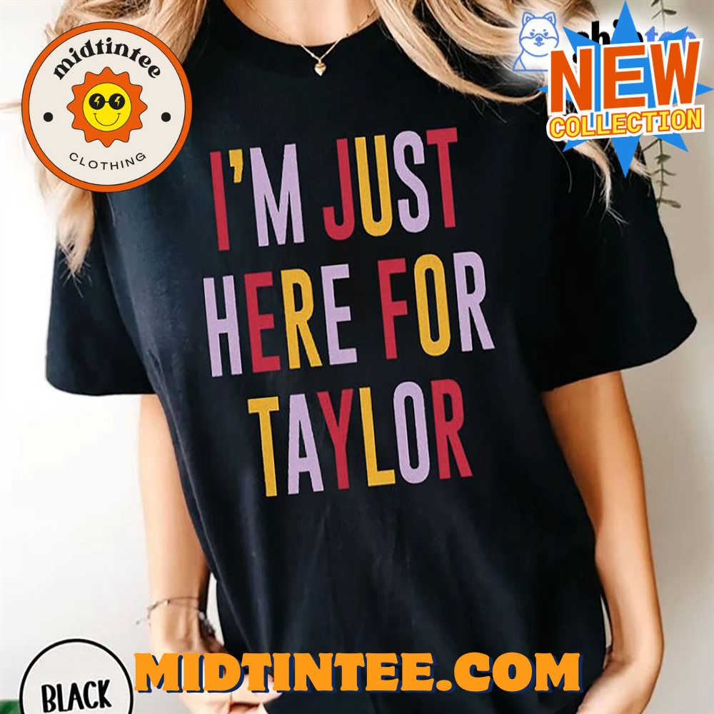 Taylor Swift Travis Kelce I’M Just Here For Taylor T-Shirt 30Uf094310 – Utopia Fashion