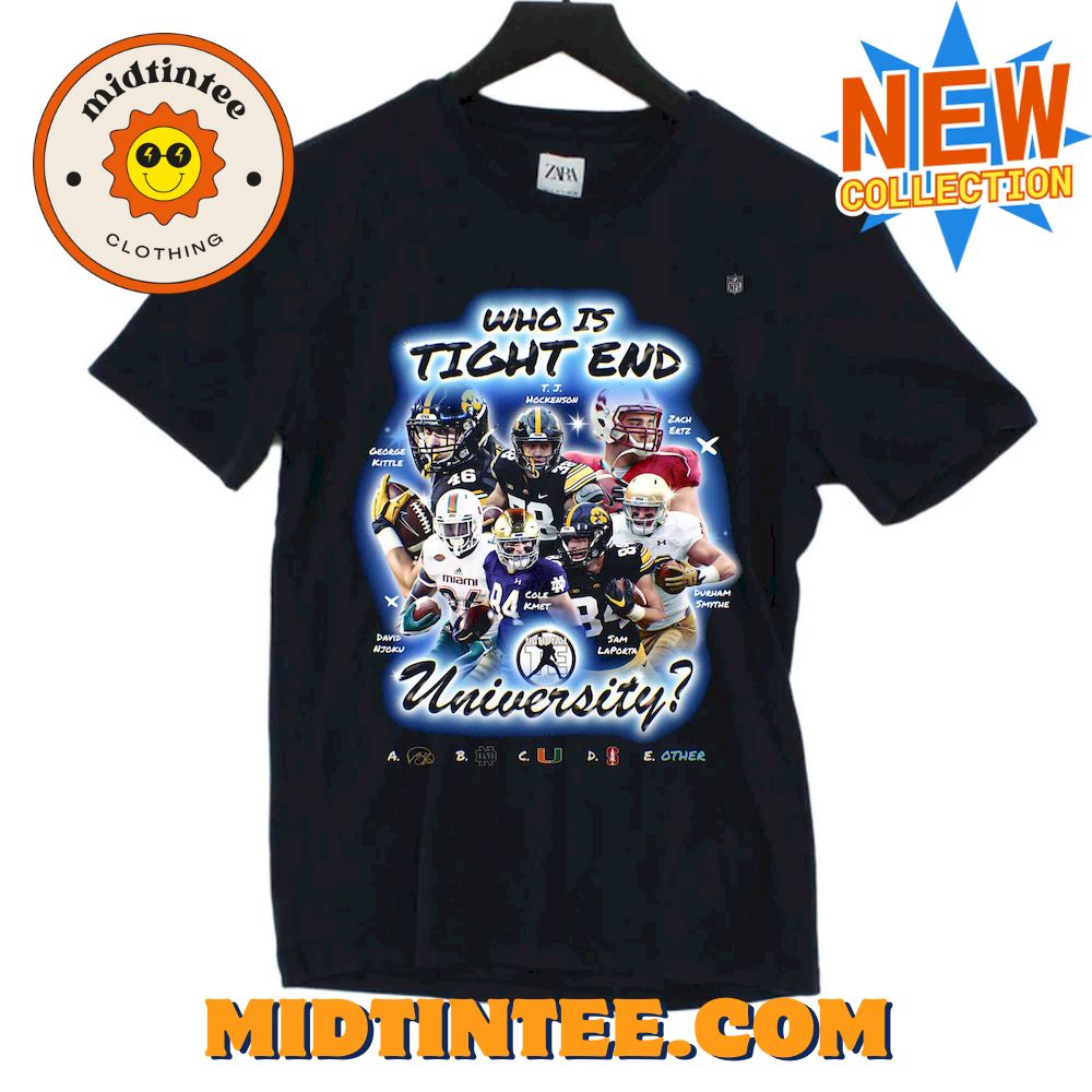 Who Is Tight End University T-Shirt 30Uf094371 – Utopia Fashion