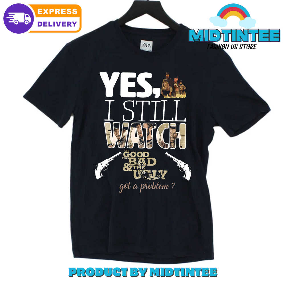 Yes I Still Watch The Good The Bad T-Shirt 30Uf094378 – Utopia Fashion