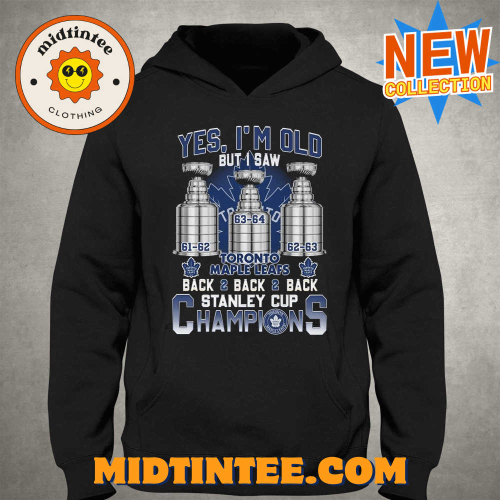 Yes Im Old But I Saw Toronto Maple Leafs Back Back Back Stanley Cup Champions T-Shirt 30Uf094379 – Utopia Fashion