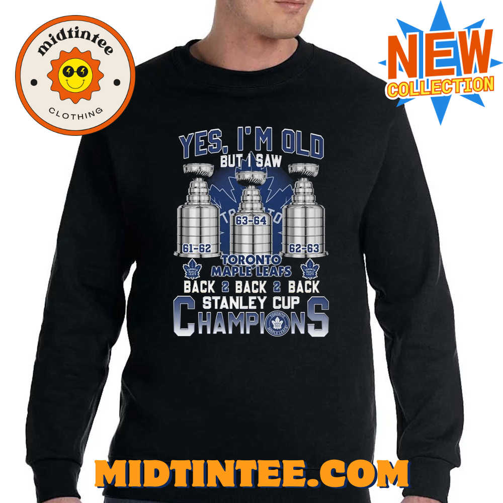 Yes Im Old But I Saw Toronto Maple Leafs Back Back Back Stanley Cup Champions T-Shirt 30Uf094379 – Utopia Fashion