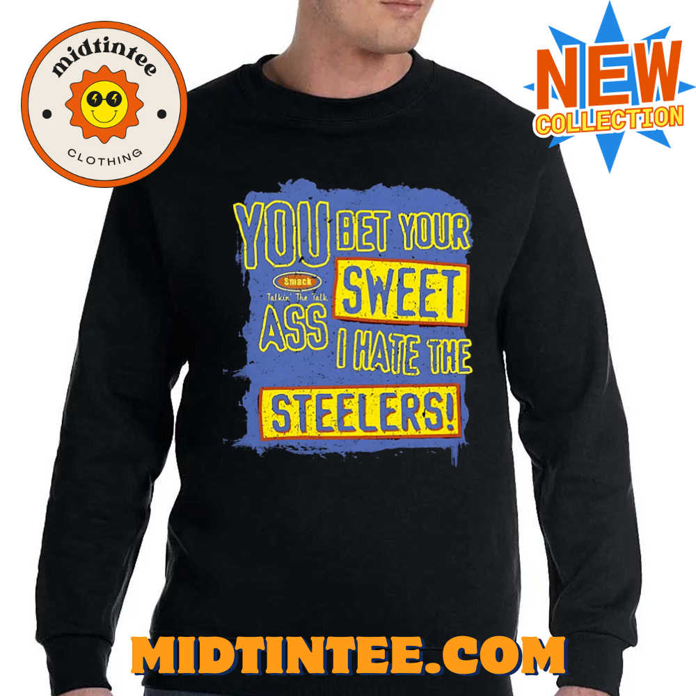 You Bet Your Ass Sweet I Hate The Steelers Shirt 30Uf094382 – Utopia Fashion