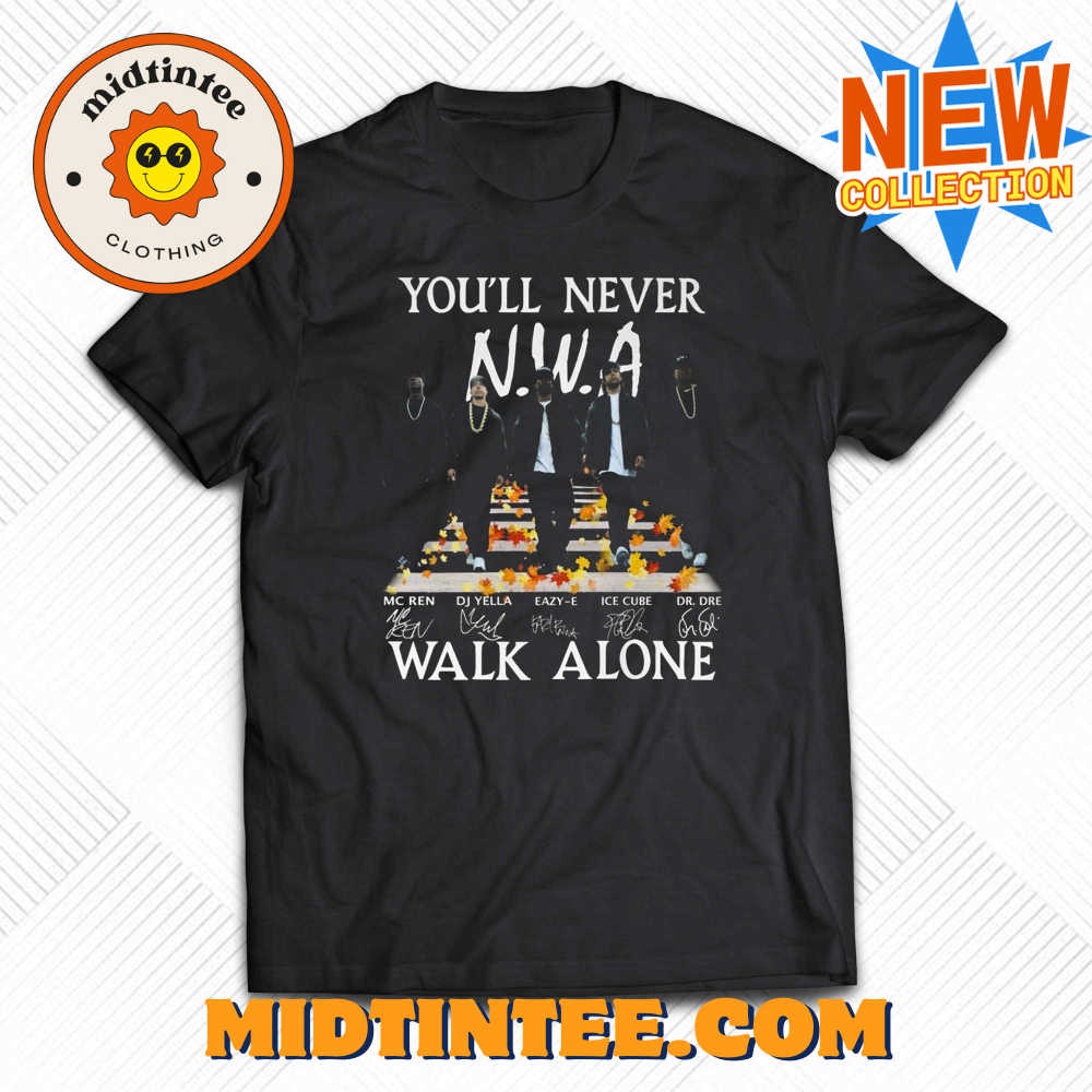 Youll Never Walk Alone Nwa Hip Hop Signature Unisex T-Shirt 30Uf094388 – Utopia Fashion